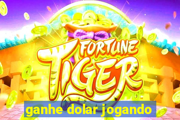 ganhe dolar jogando